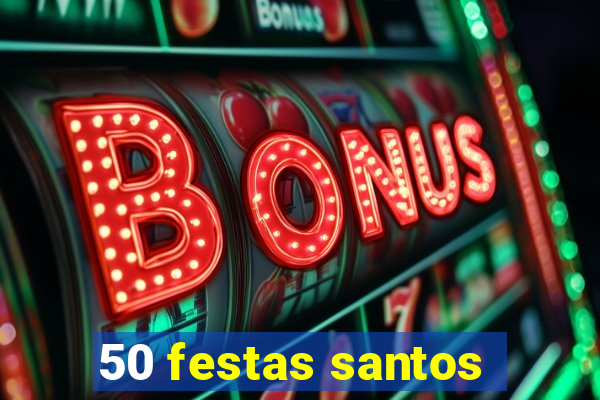 50 festas santos - sp